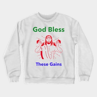 God Bless These Gains Crewneck Sweatshirt